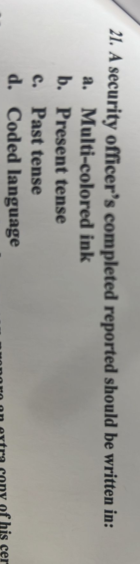  A security officer's completed reported should be written in: a. Multi-colored