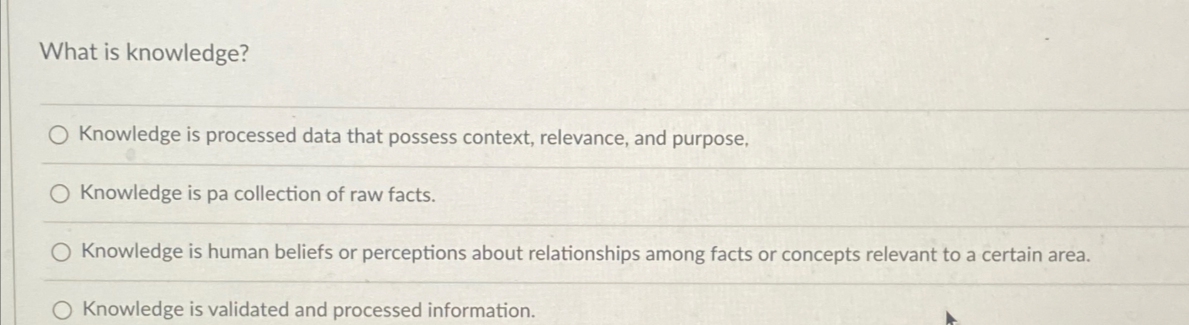  What is knowledge? Knowledge is processed data that possess context, relevance,