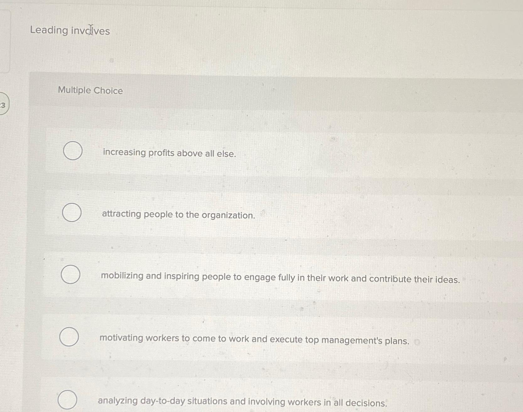  Leading invclives Multiple Choice increasing profits above all else. attracting people