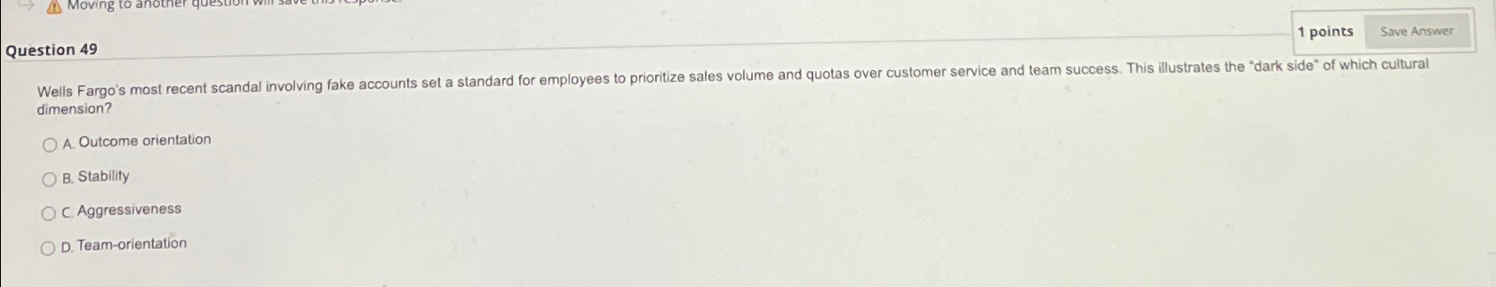  Question 49 1 points dimension? A. Outcome orientation B. Stability C.