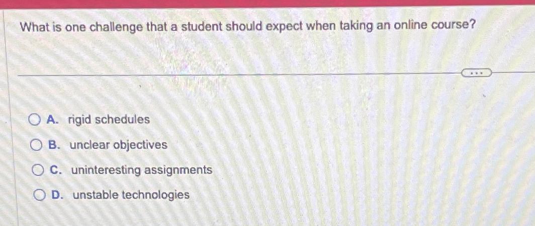  What is one challenge that a student should expect when taking