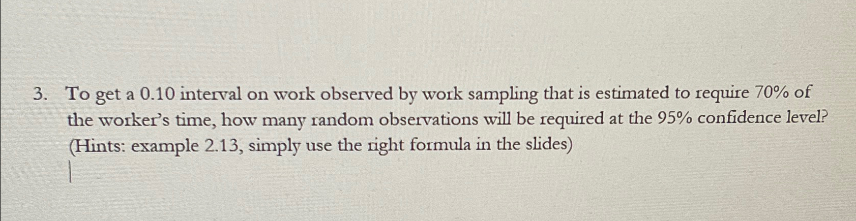  To get a 0.10 interval on work observed by work sampling