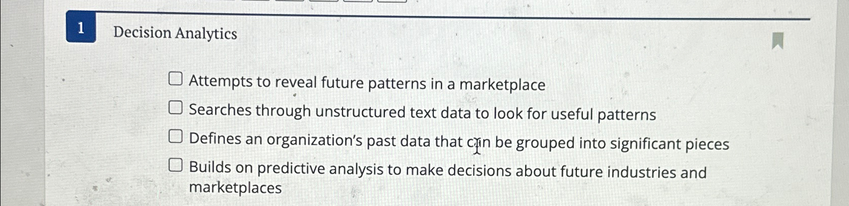  1 Decision Analytics Attempts to reveal future patterns in a marketplace