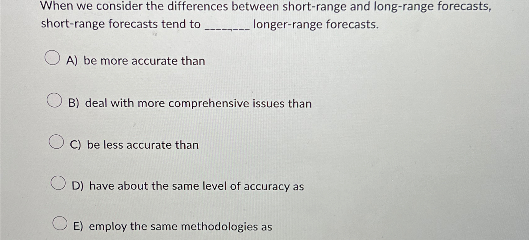  When we consider the differences between short-range and long-range forecasts, short-range