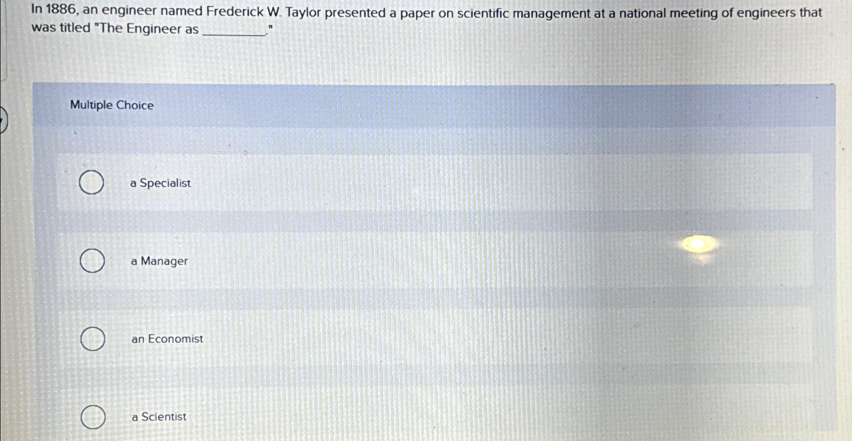  In 1886, an engineer named Frederick W. Taylor presented a paper