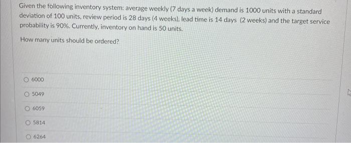 12 please answer QUICK Given the following inventory system: average weekly (7