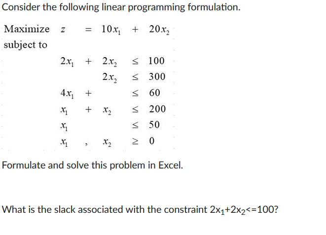  Consider the following linear programming formulation. Maximize z=10x1+20x2 subject to 2x1+2x2100
