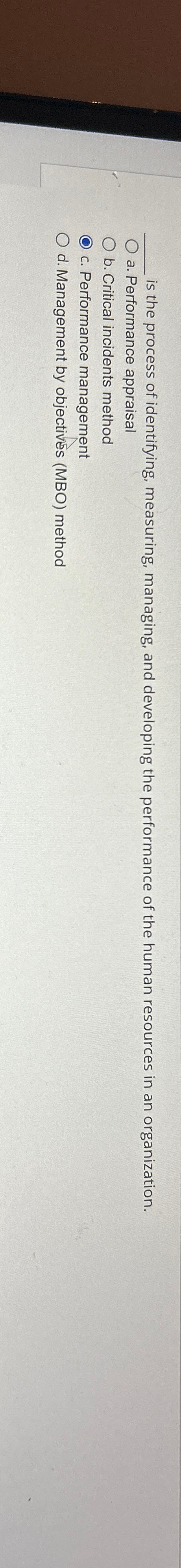 is the process of identifying, measuring, managing, and developing the performance