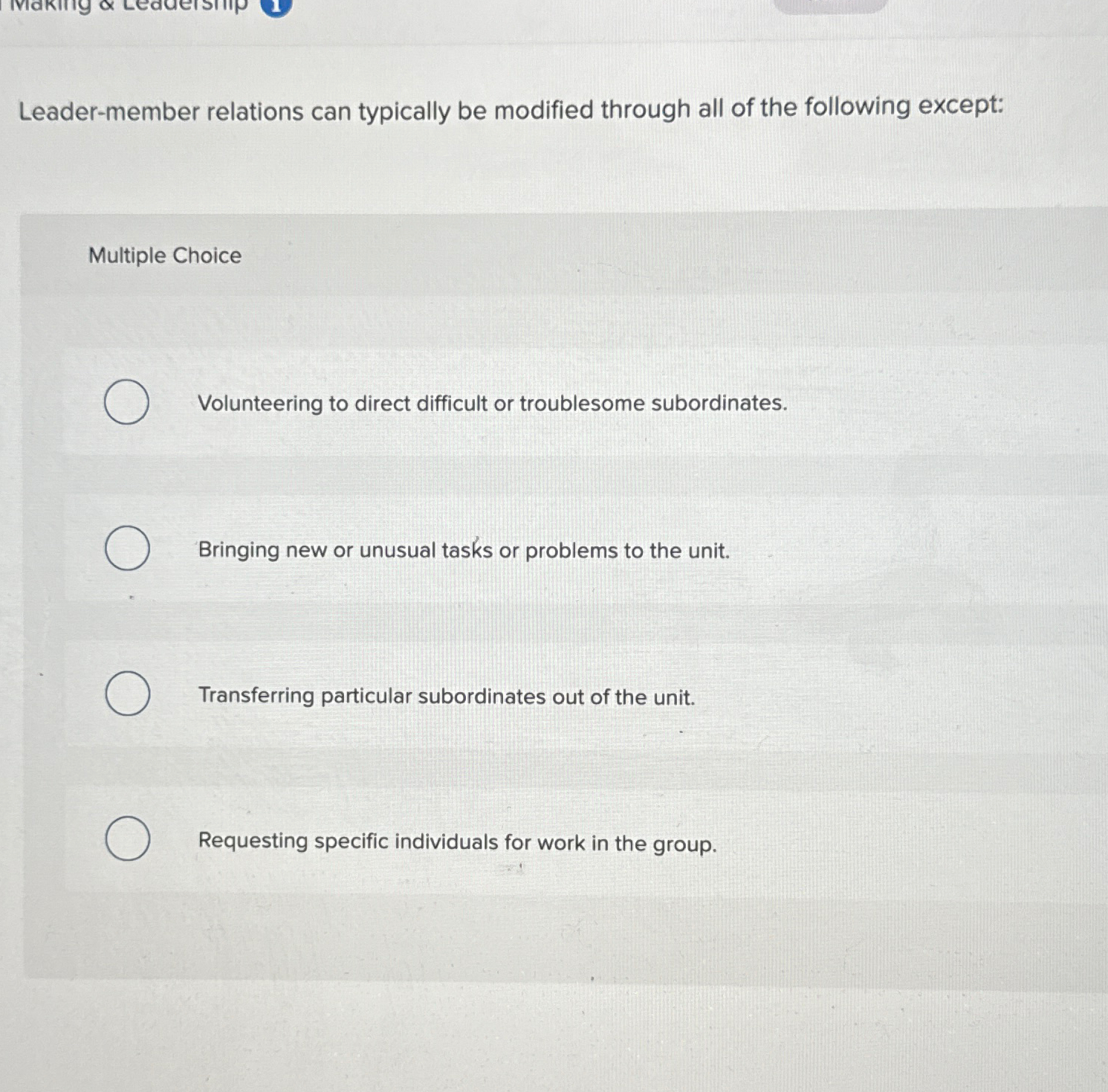  Leader-member relations can typically be modified through all of the following