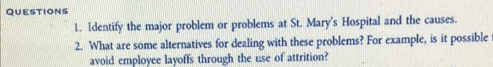  QUESTIONS Identify the major problem or problems at St. Mary's Hospital