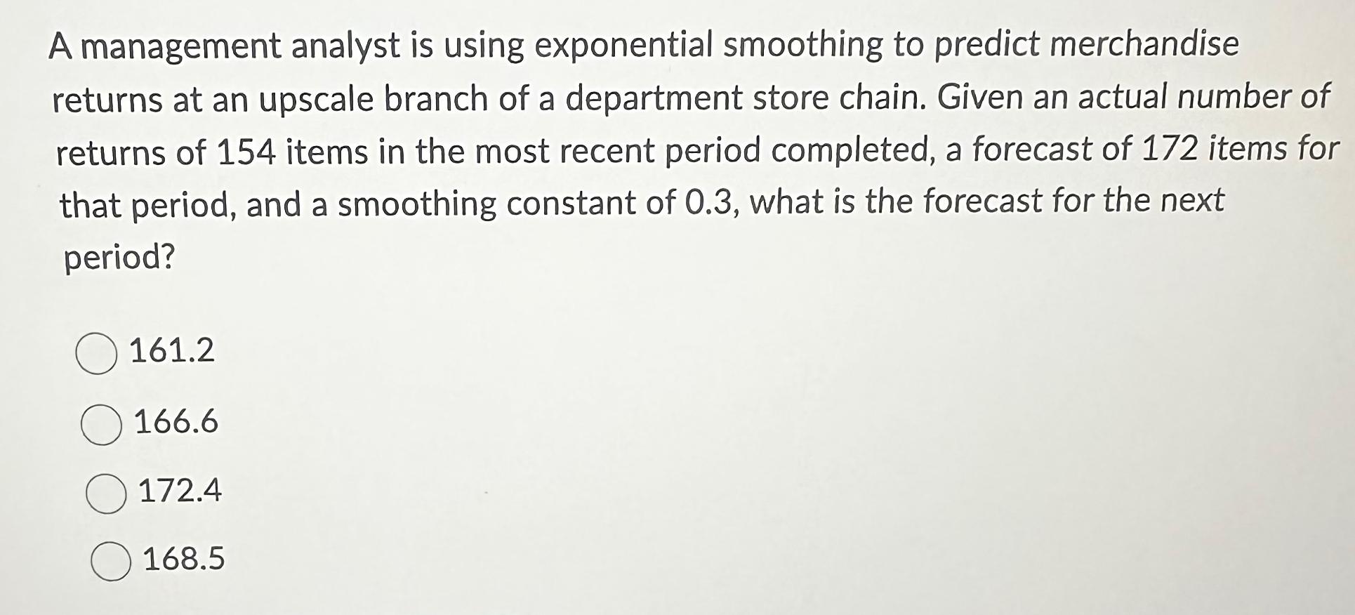  A management analyst is using exponential smoothing to predict merchandise returns
