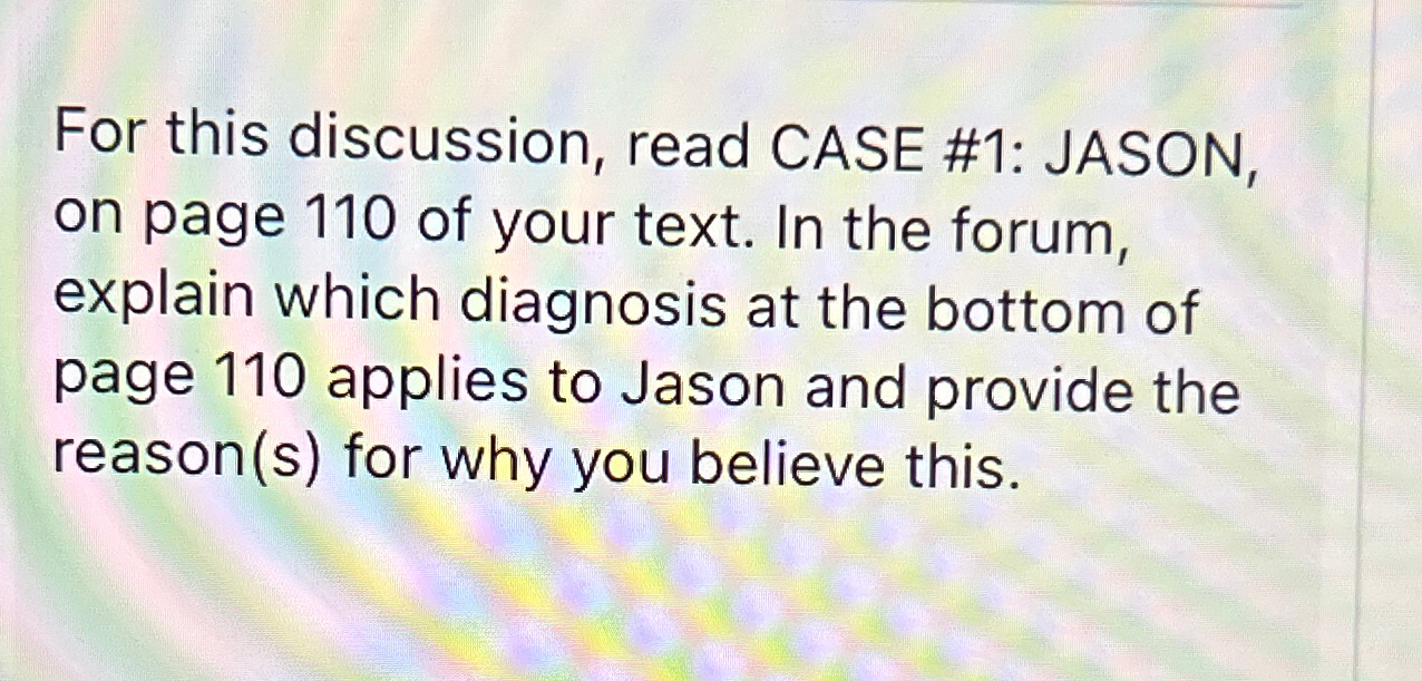  For this discussion, read CASE #1: JASON, on page 110 of