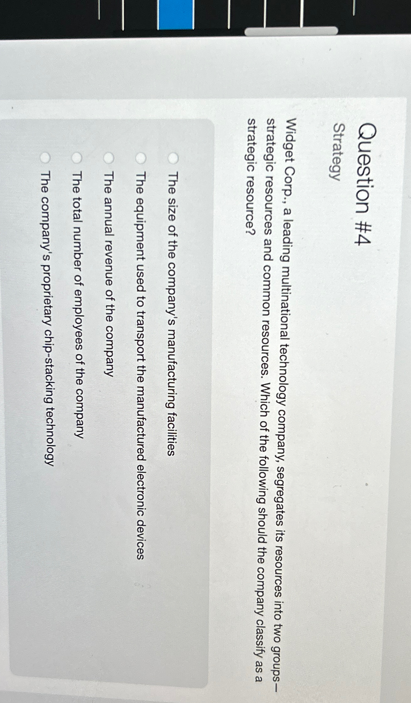 Question #4 Strategy Widget Corp., a leading multinational technology company, segregates