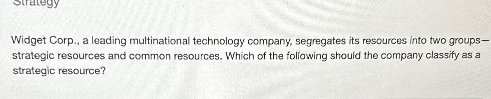  Widget Corp., a leading multinational technology company, segregates its resources into