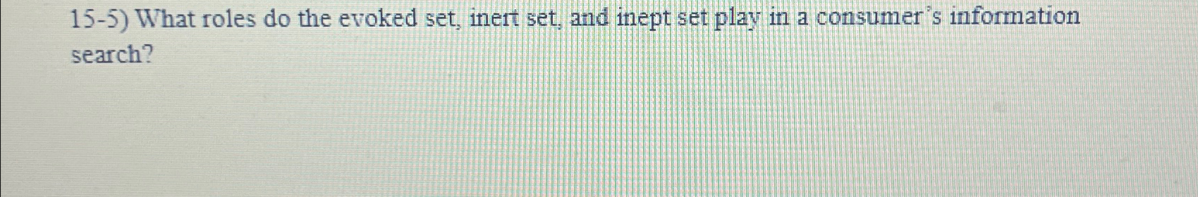  15-5) What roles do the evoked set, inert set, and inept
