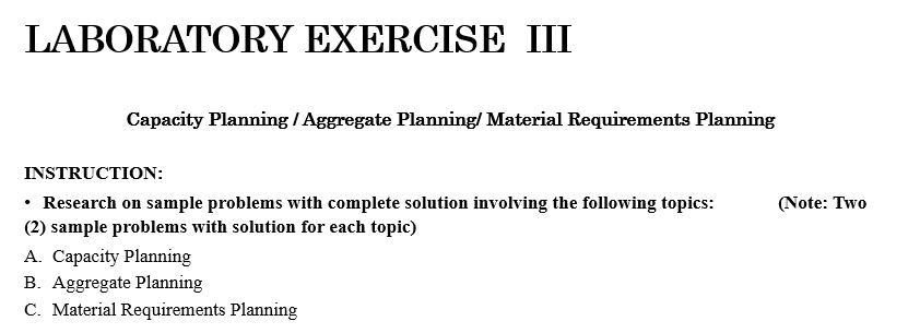  LABORATORY EXERCISE III Capacity Planning / Aggregate Planning/ Material Requirements Planning