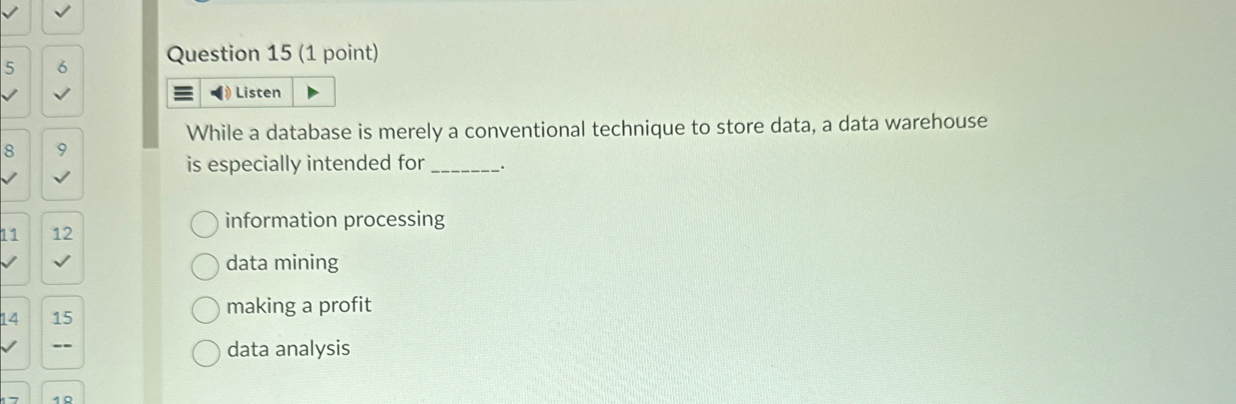  Question 15(1 point) While a database is merely a conventional technique