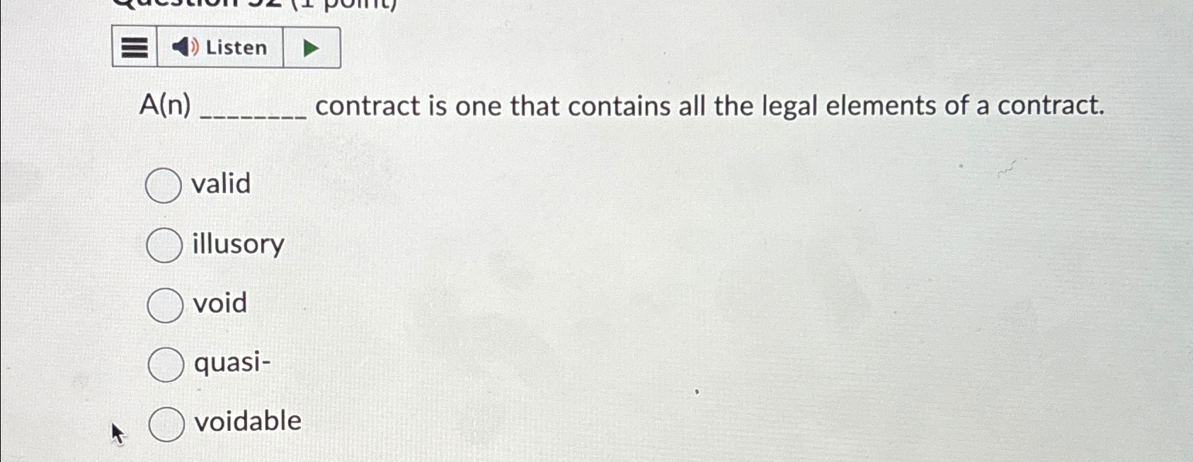  Listen A(n) contract is one that contains all the legal elements