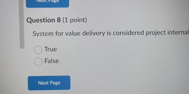  Question 8(1 point) System for value delivery is considered project interna