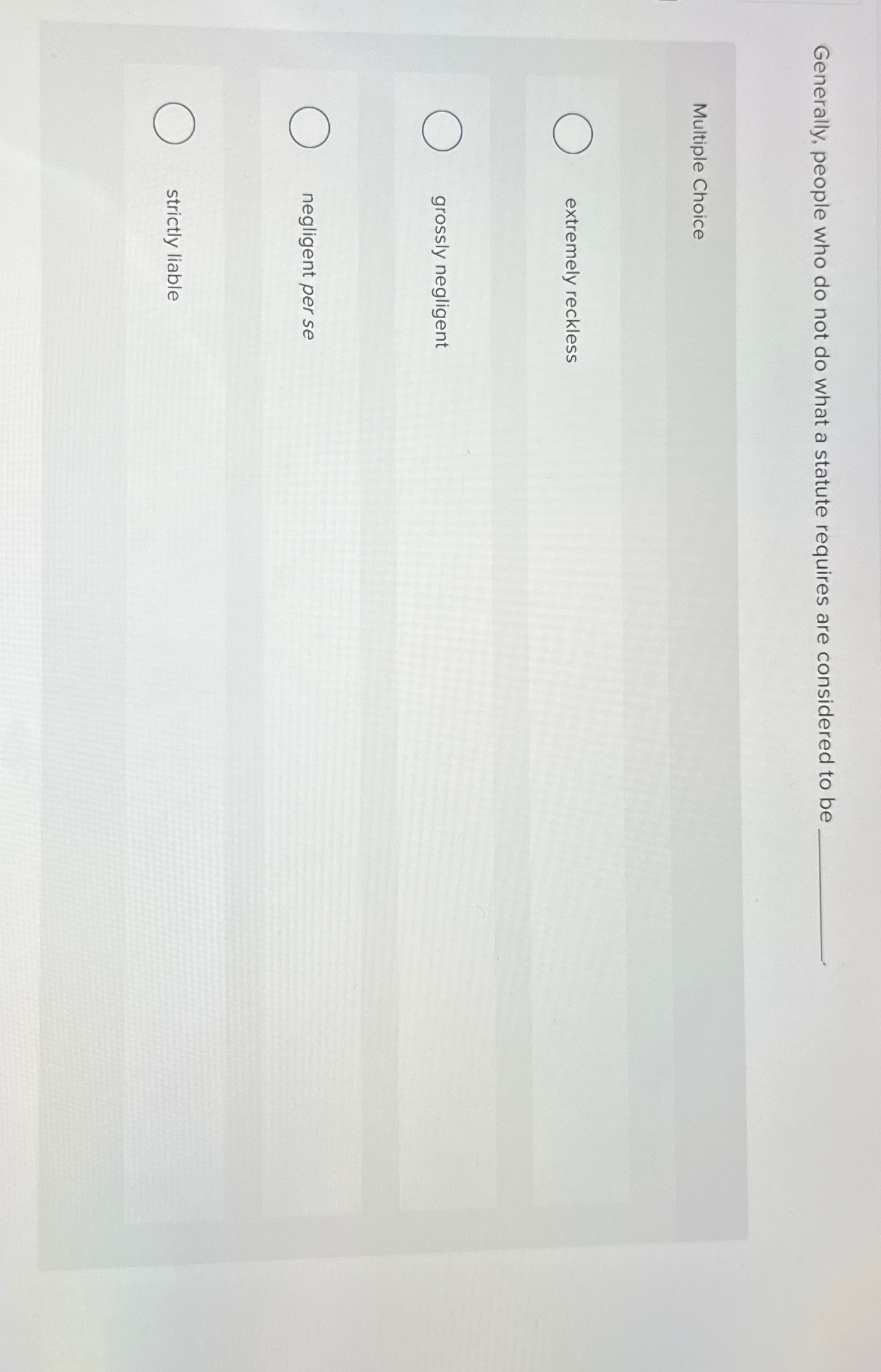  Generally, people who do not do what a statute requires are