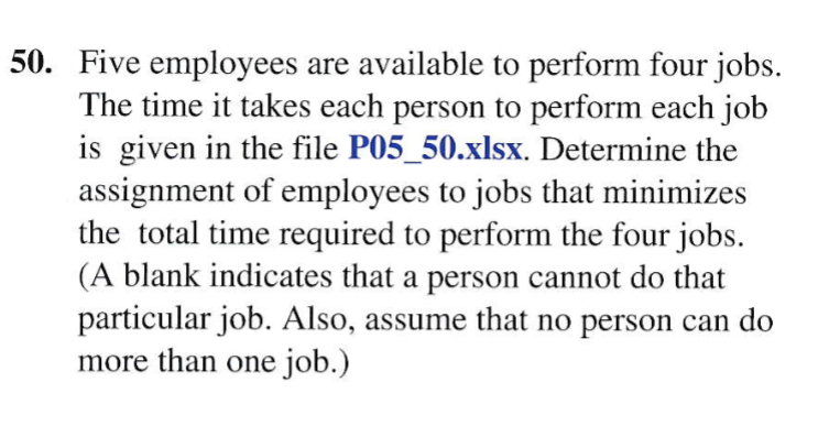50. Five employees are available to perform four jobs. The time it