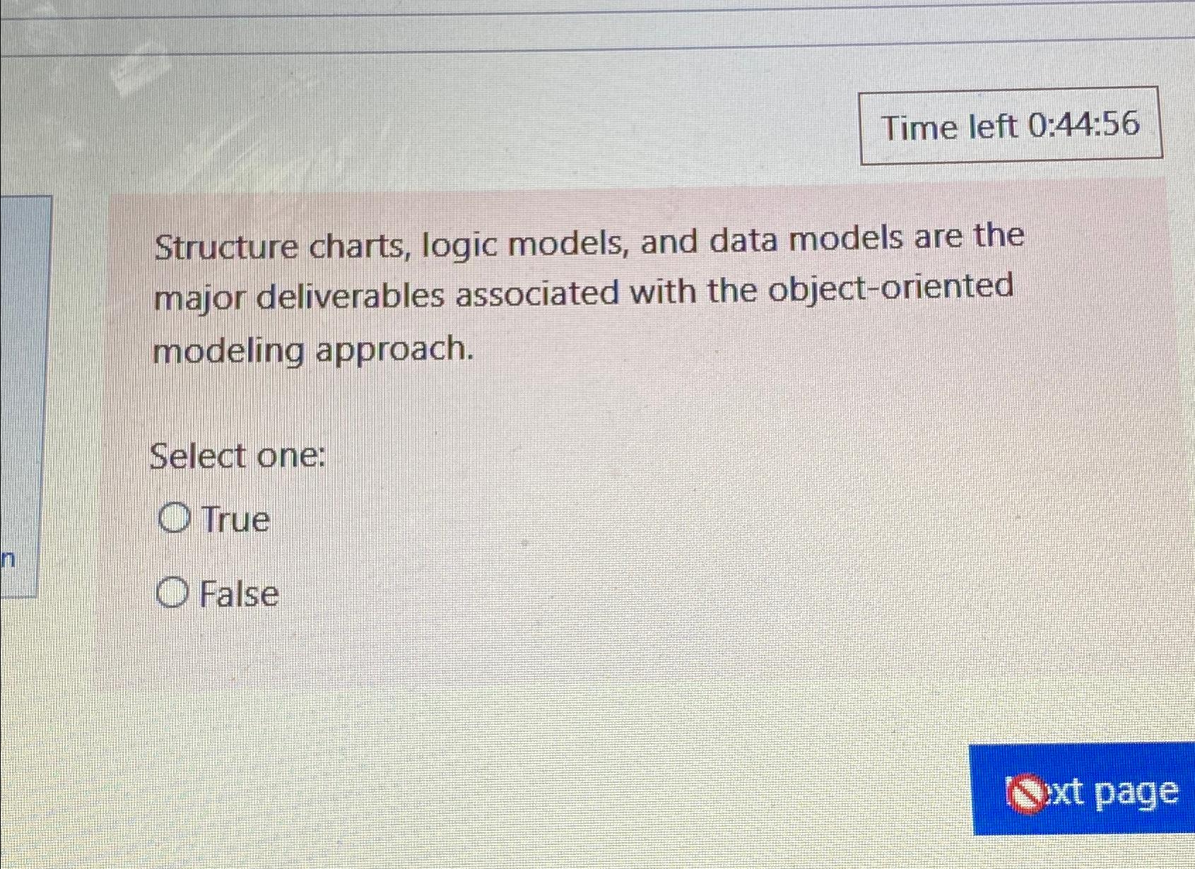  Structure charts, logic models, and data models are the major deliverables