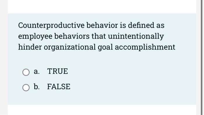 may or may not be rewarded. a. FALSE b. TRUE People who