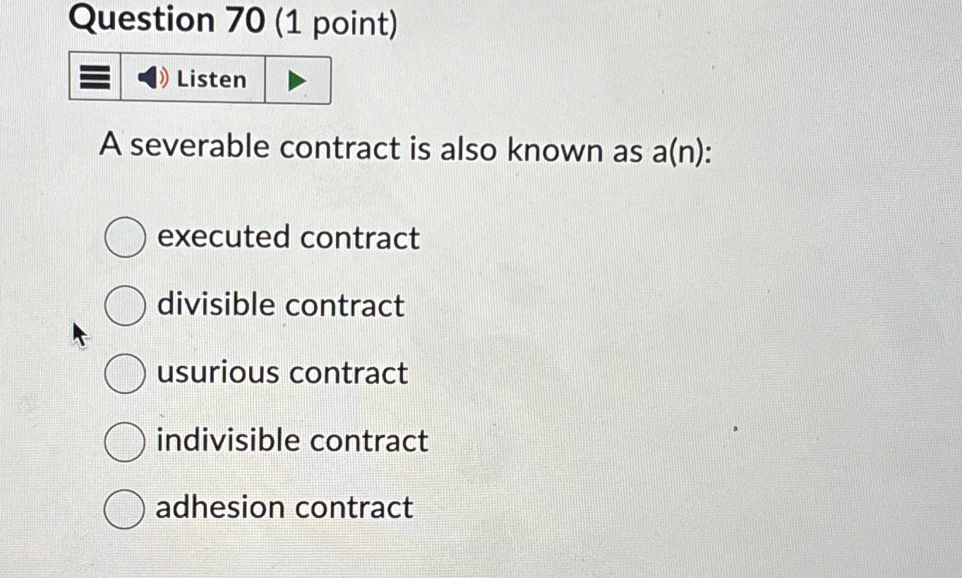  Question 70(1 point) A severable contract is also known as a(n):