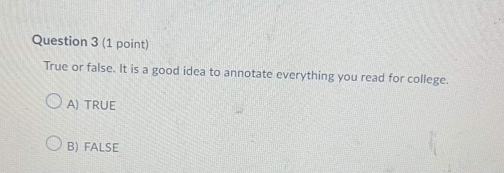  Question 3(1 point) True or false. It is a good idea
