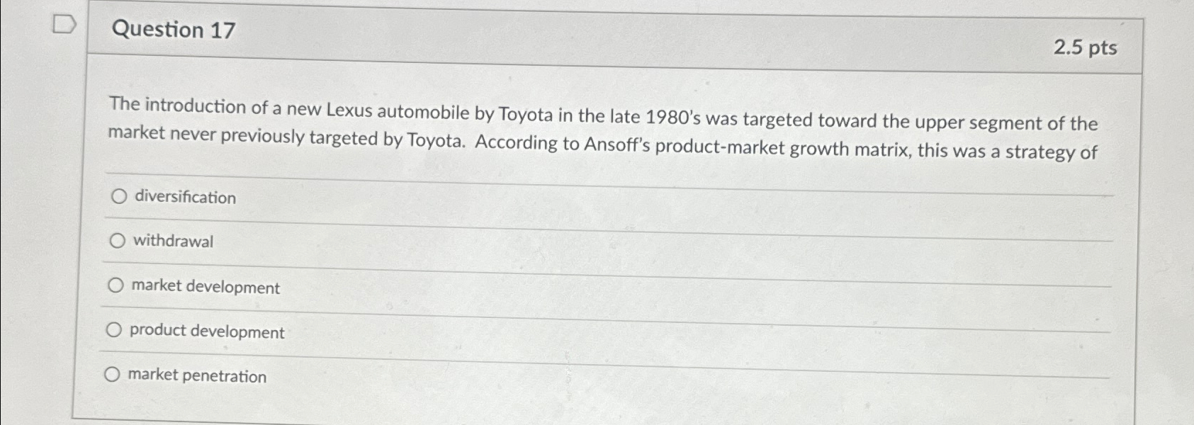  Question 17 2.5pts The introduction of a new Lexus automobile by