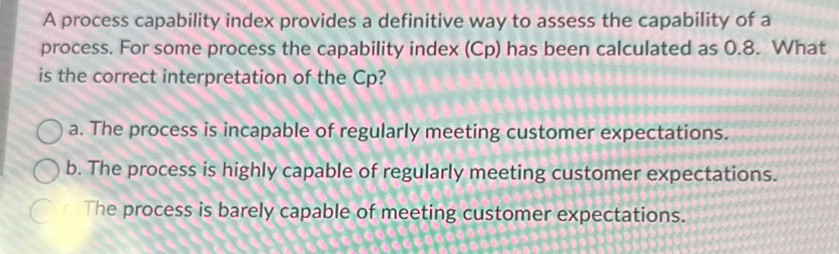  A process capability index provides a definitive way to assess the