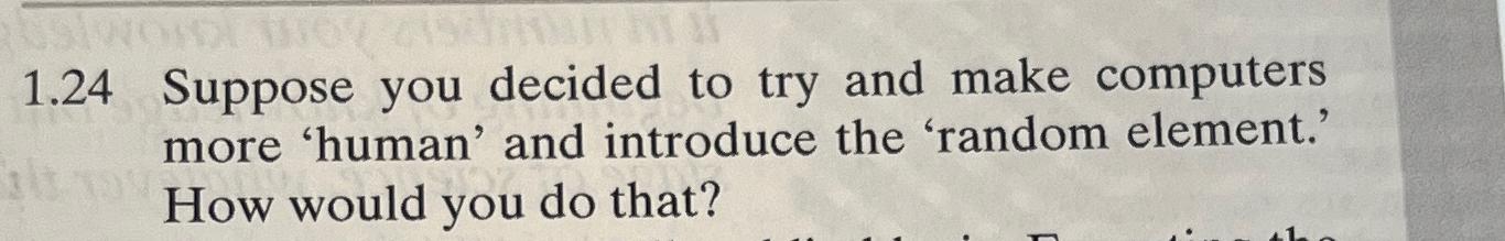  1.24 Suppose you decided to try and make computers more 'human'