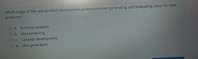  Which stage of the new product development process involves generating and