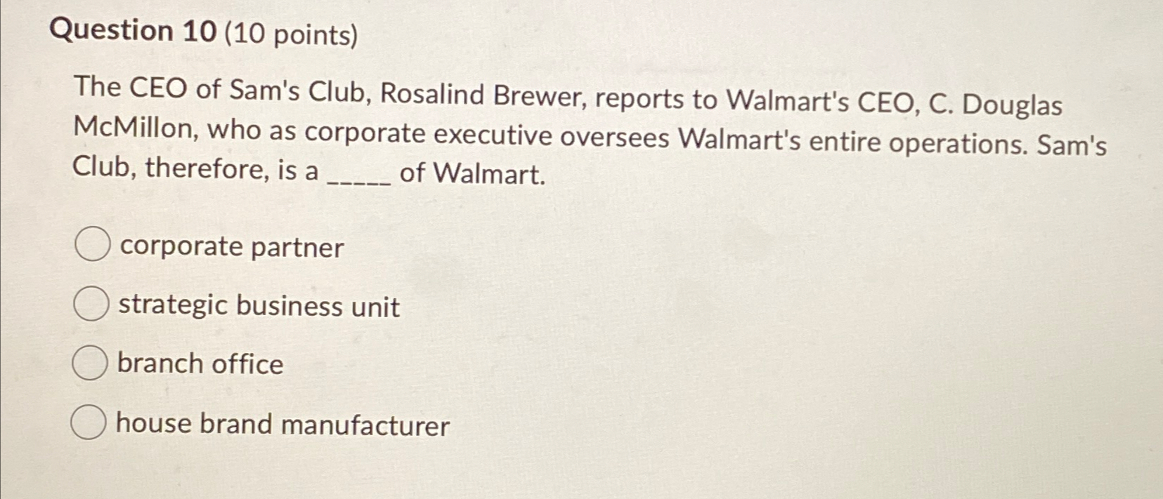  Question 10(10 points) The CEO of Sam's Club, Rosalind Brewer, reports