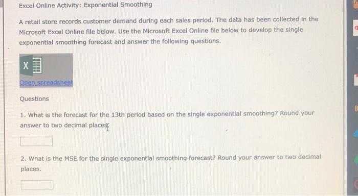  Excel Online Activity: Exponential Smoothing A retail store records customer demand