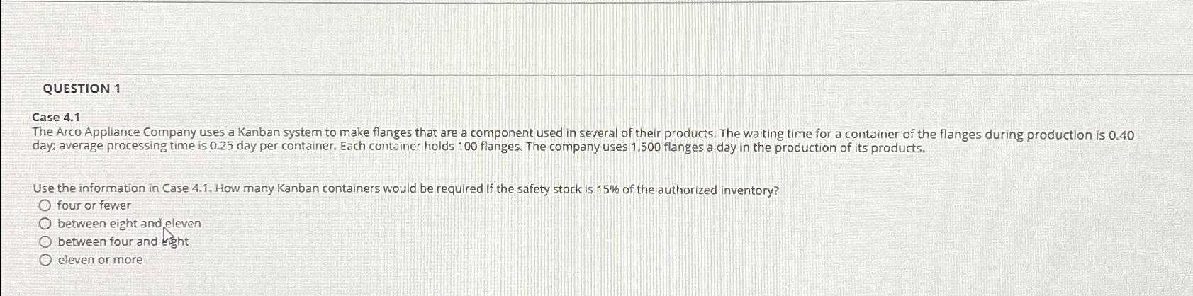  QUESTION 1 Case 4.1 day: average processing time is 0.25 day