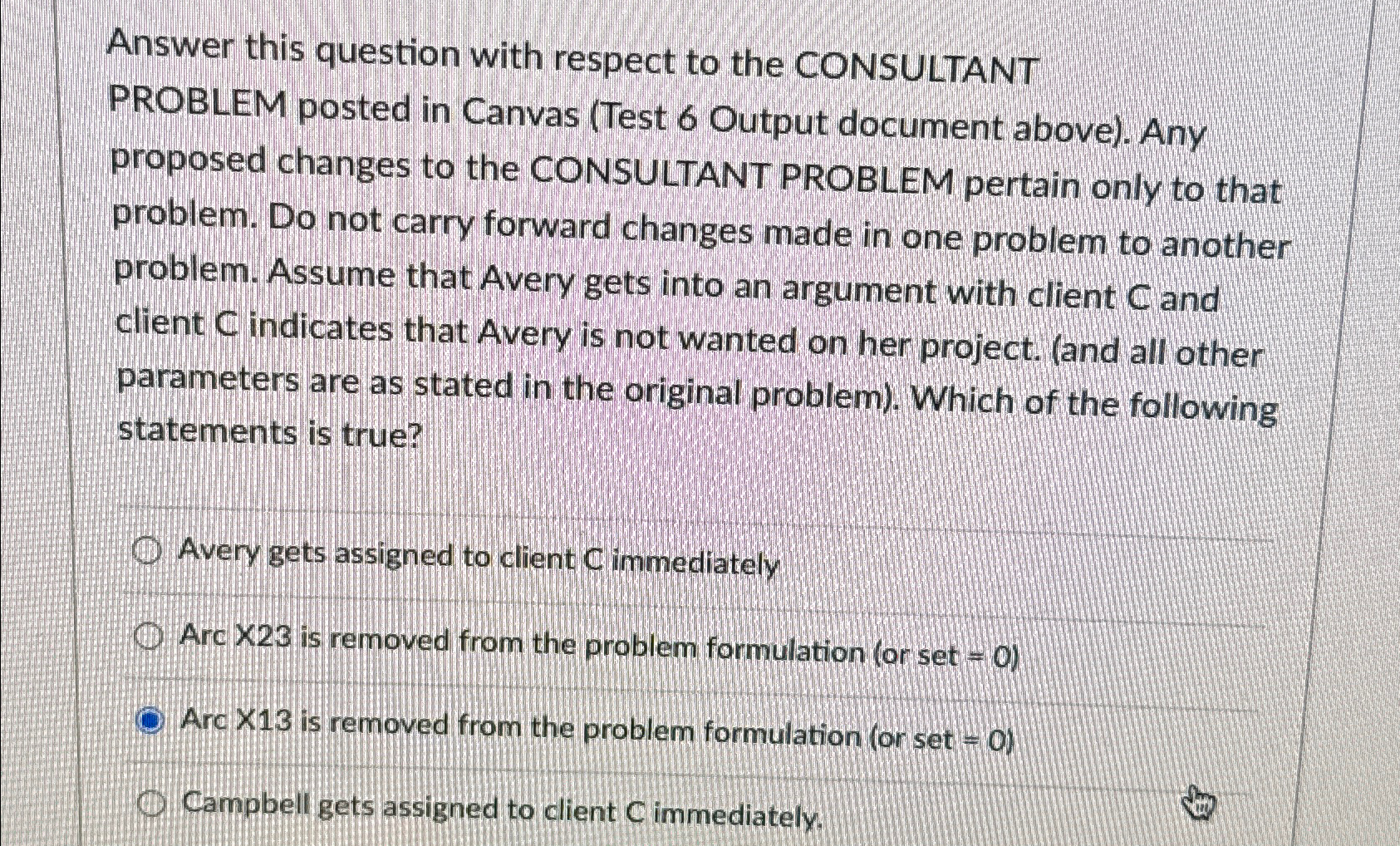  Answer this question with respect to the CONSULTANT PROBLEM posted in