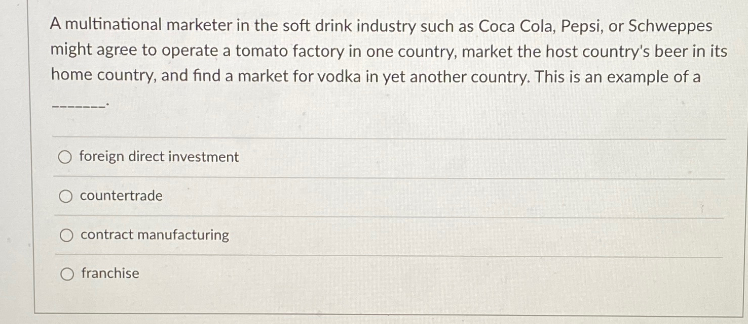  A multinational marketer in the soft drink industry such as Coca