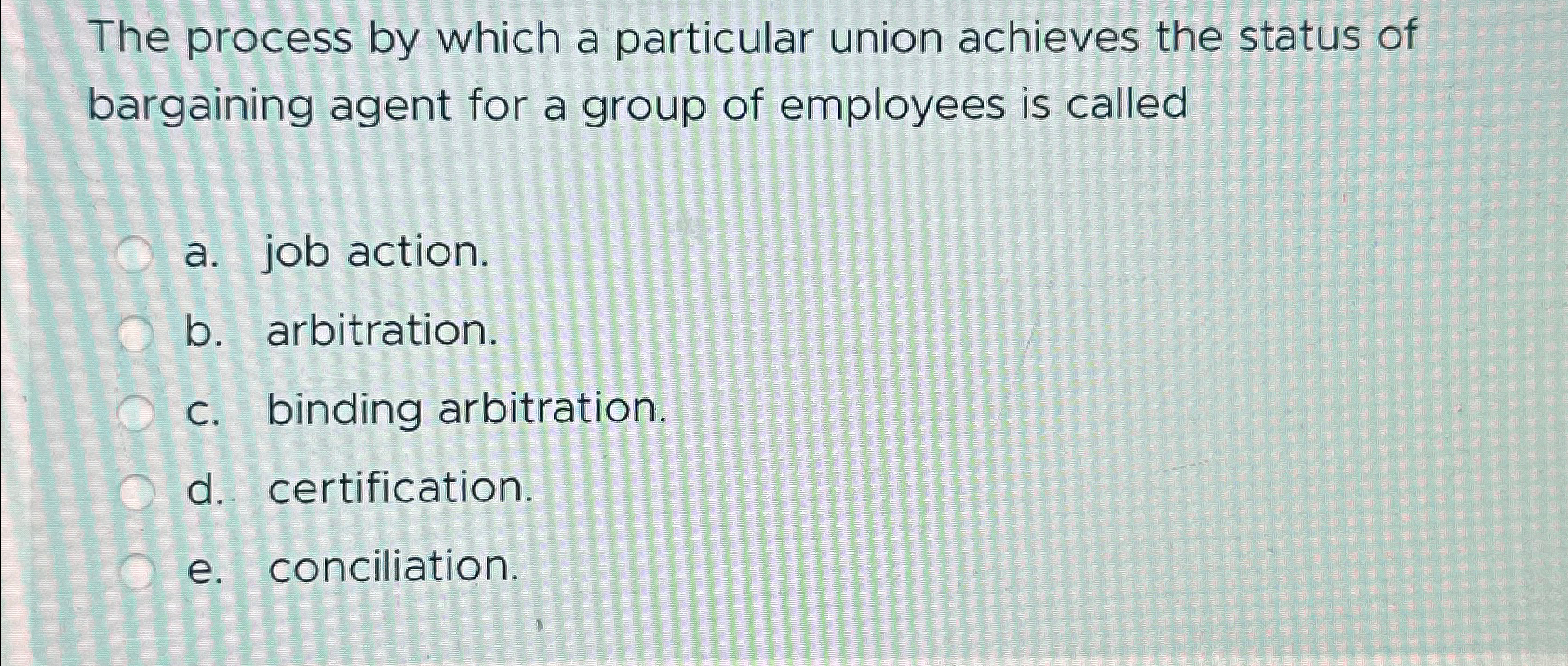  The process by which a particular union achieves the status of