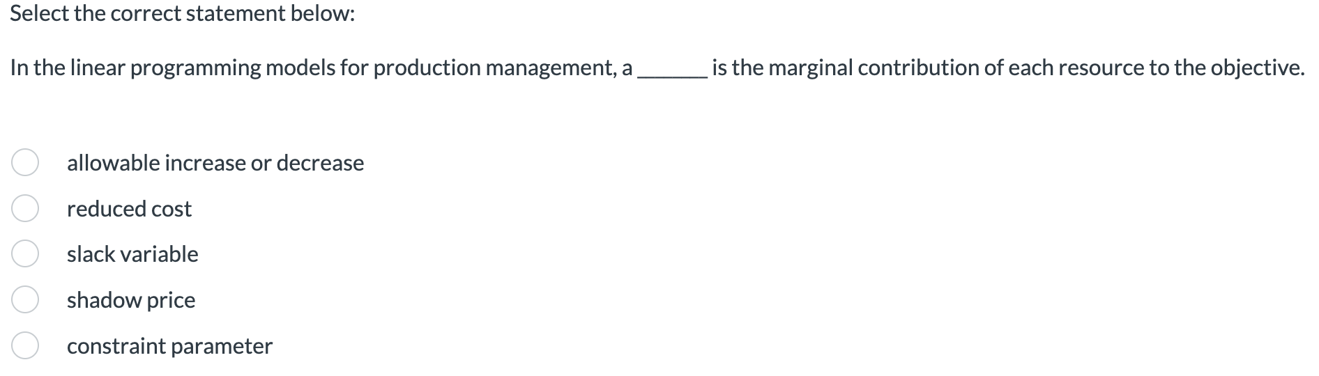  Select the correct statement below: In the linear programming models for