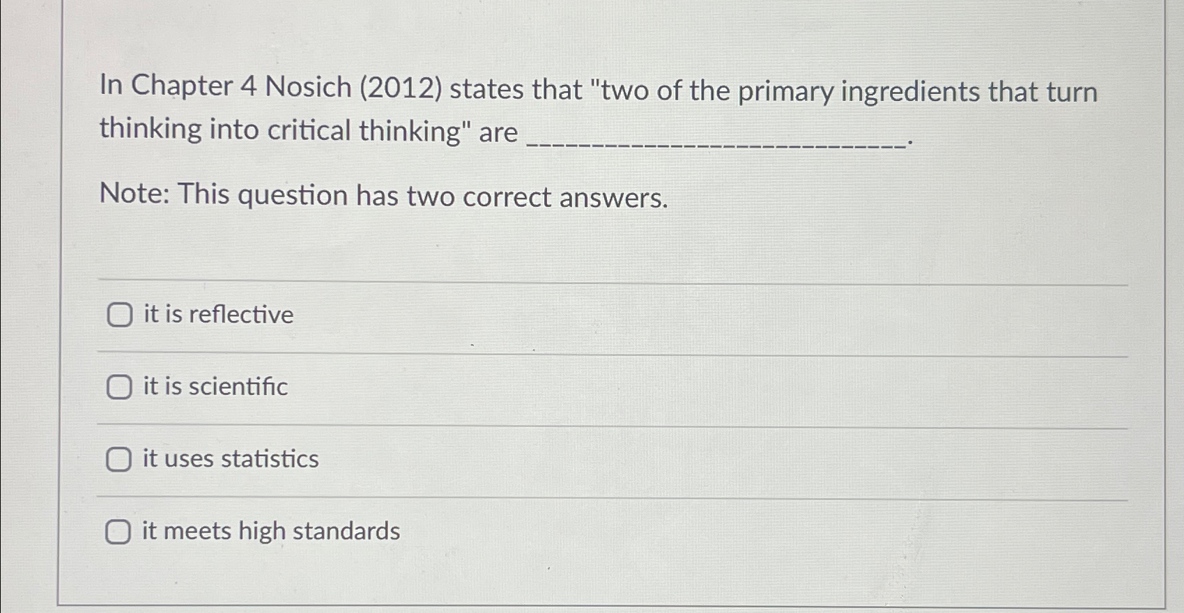  In Chapter 4 Nosich (2012) states that "two of the primary