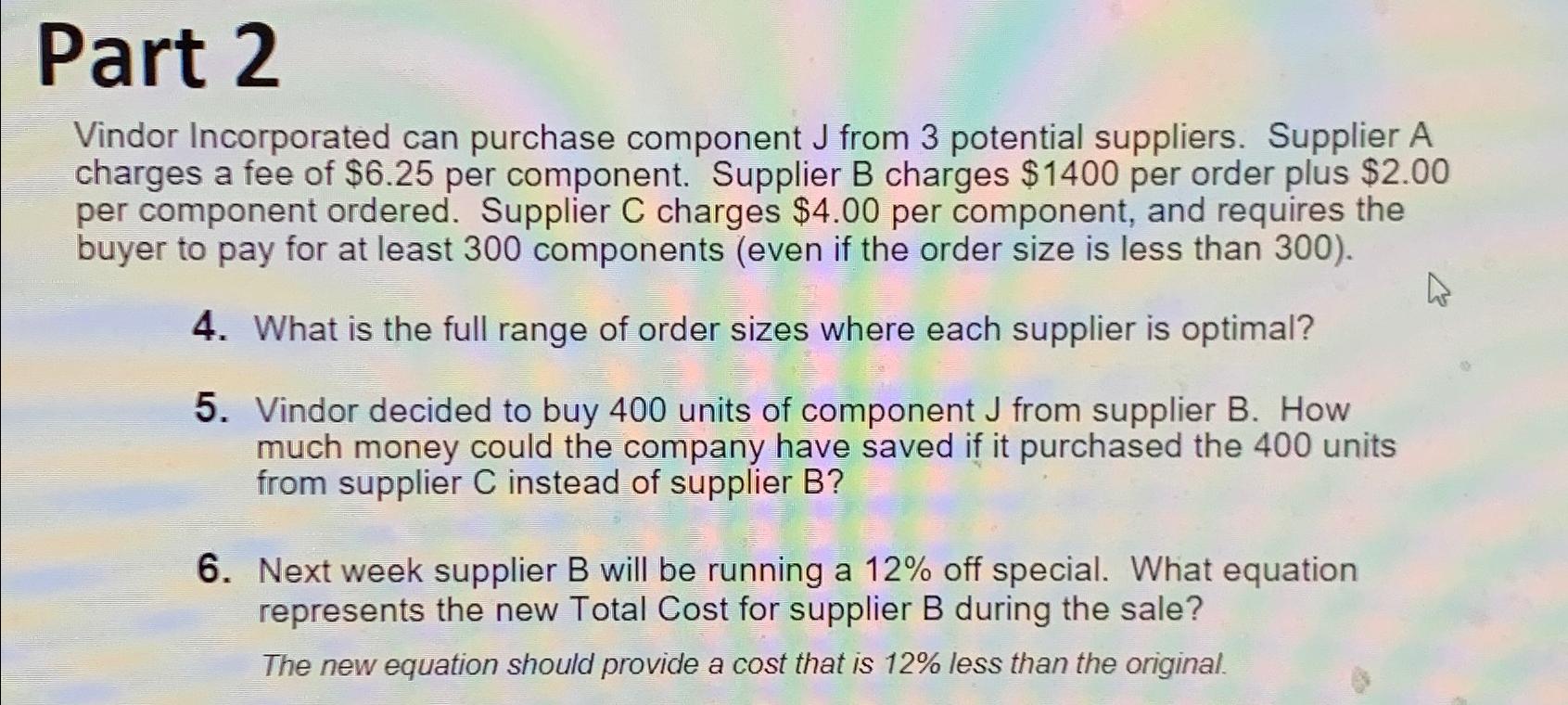  Part 2 Vindor Incorporated can purchase component J from 3 potential