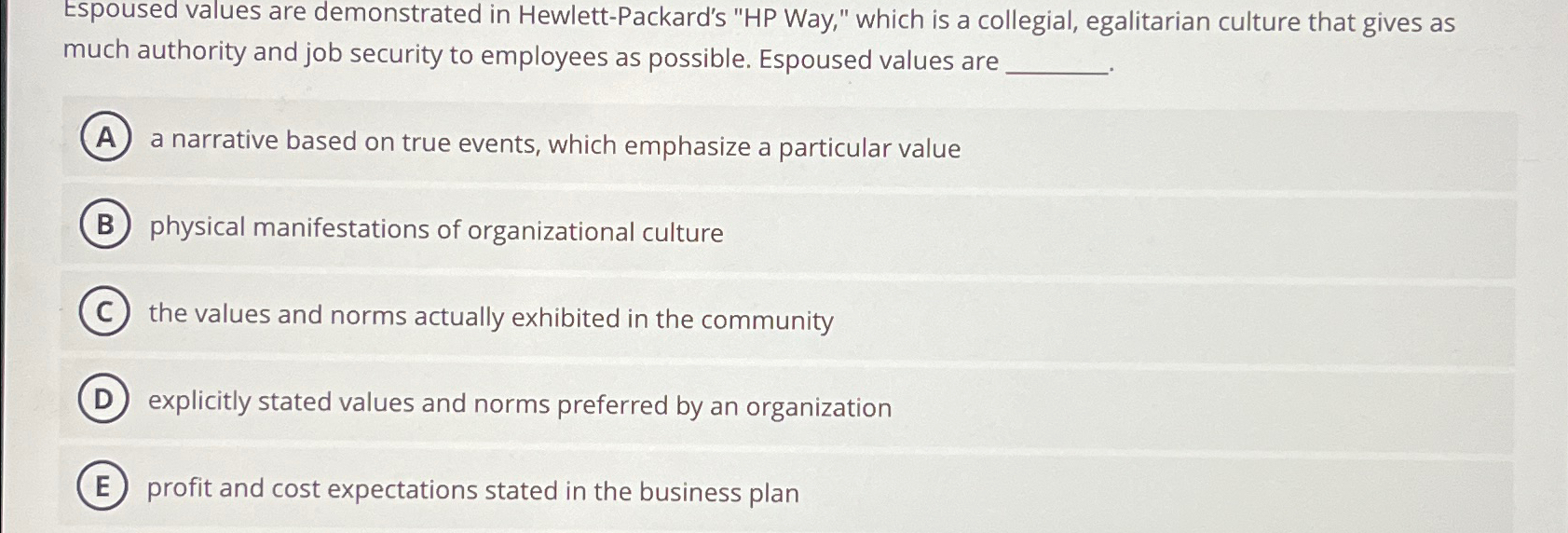  Espoused values are demonstrated in Hewlett-Packard's "HP Way," which is a