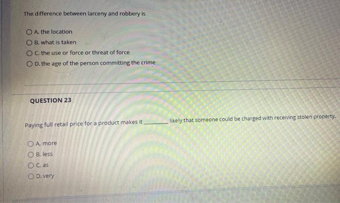  need help with these! The difference between larceny and robbery is
