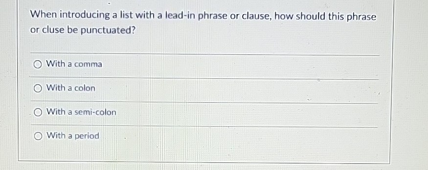  When introducing a list with a lead-in phrase or clause, how
