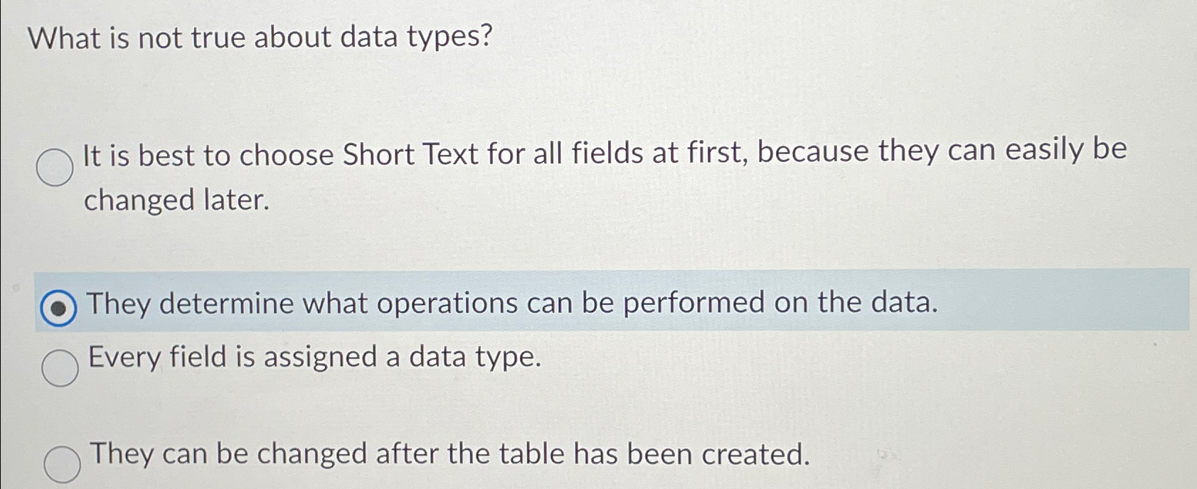 What is not true about data types? It is best to