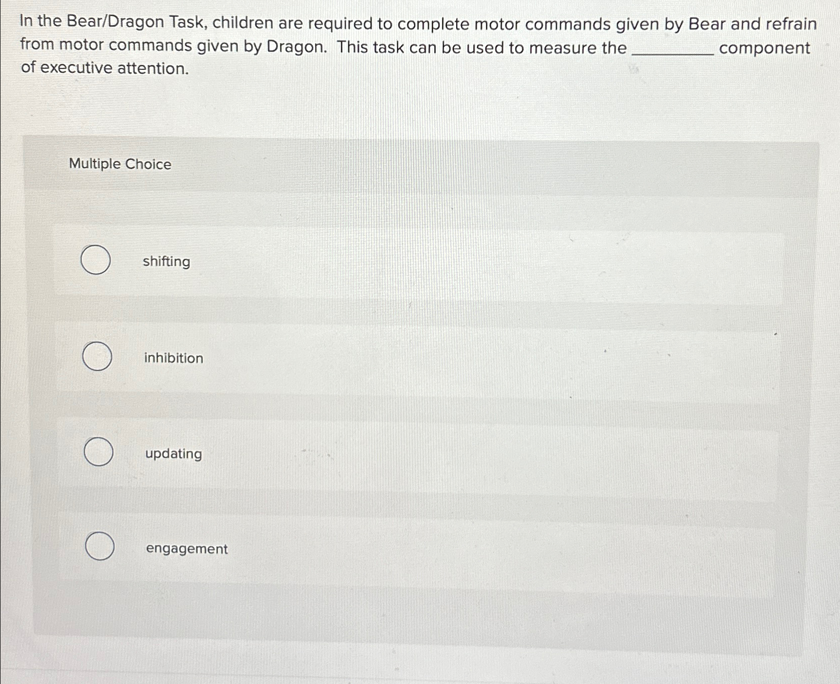  In the Bear/Dragon Task, children are required to complete motor commands