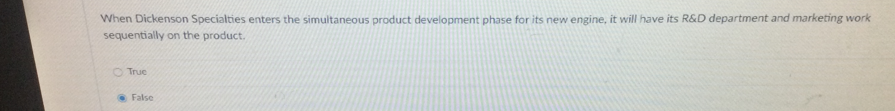  When Dickenson Specialties enters the simultaneous product development phase for its