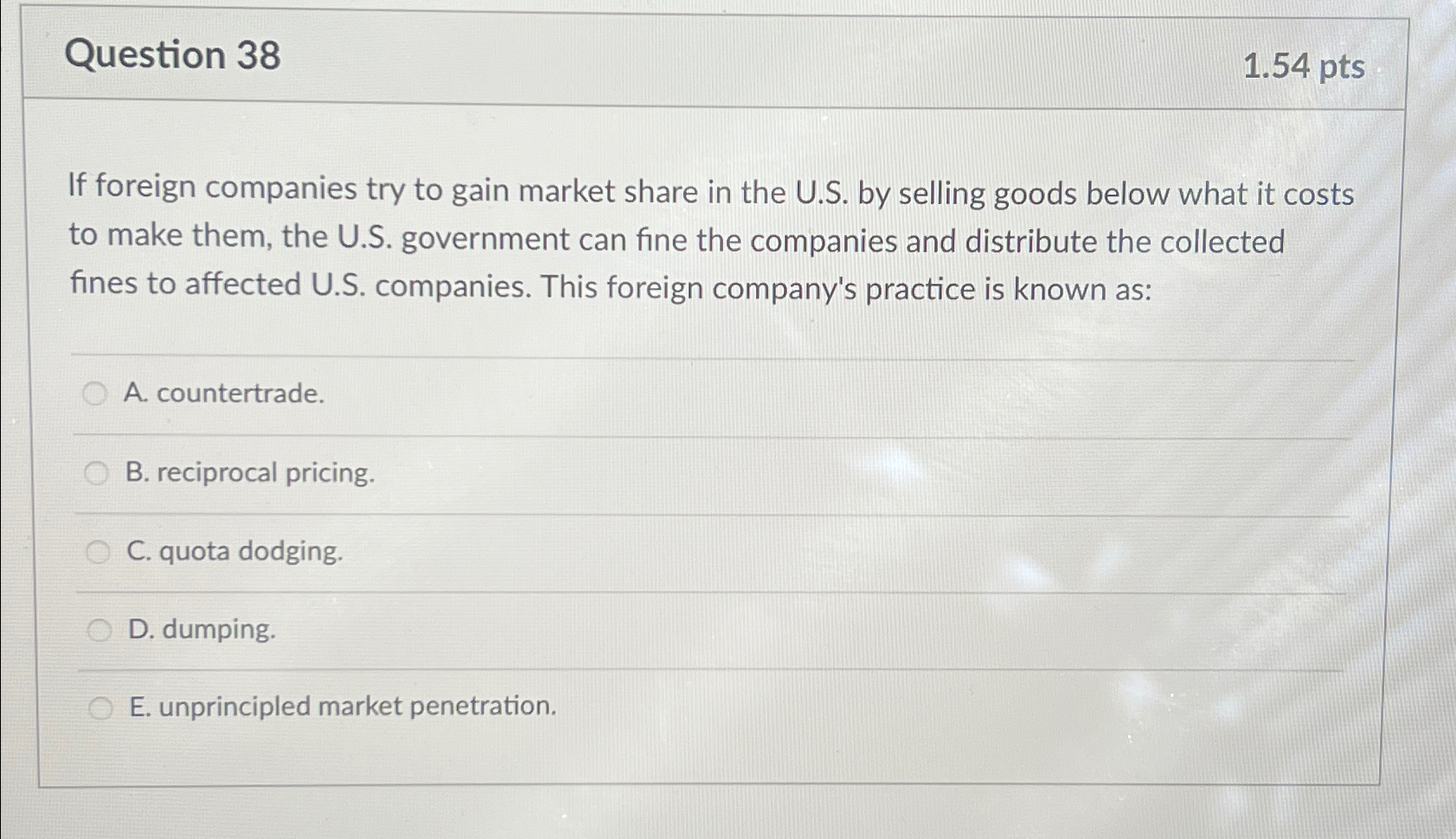  Question 38 1.54pts If foreign companies try to gain market share