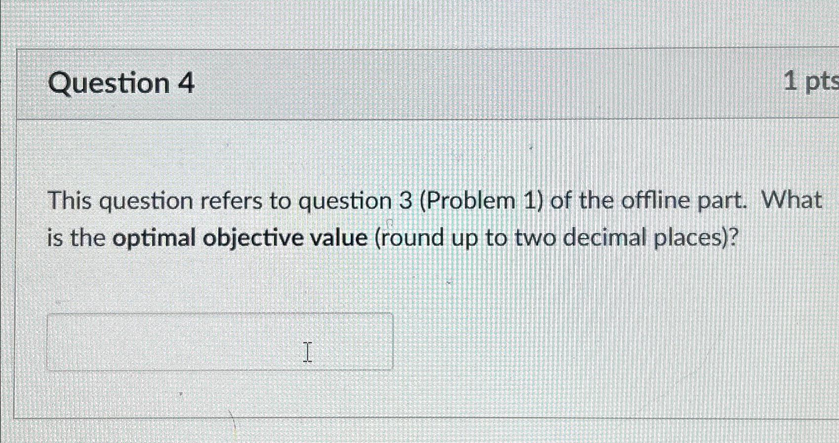  Question 4 This question refers to question 3(Problem 1) of the